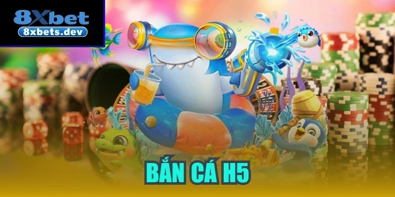 Bắn cá h5 - Game Giải Trí Thu Hút Ngư Thủ Hiện Nay
