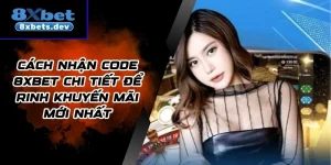 Cách Nhận Code 8Xbet Chi Tiết Để Rinh Khuyến Mãi Mới Nhất