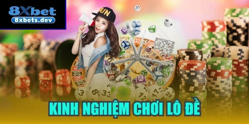 Kinh nghiệm chơi lô đề - Bí quyết rinh tiền khủng cho anh em