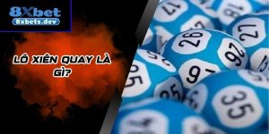 Lô Xiên Quay Là Gì - Kinh Nghiệm Chơi Bất Bại Từ Cao Thủ