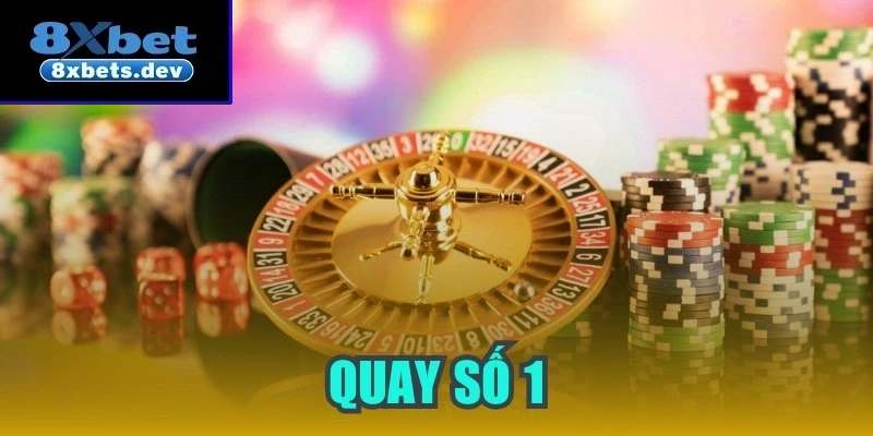 Quay số 1 - Sân chơi cá cược đẳng cấp nhất hiện nay 